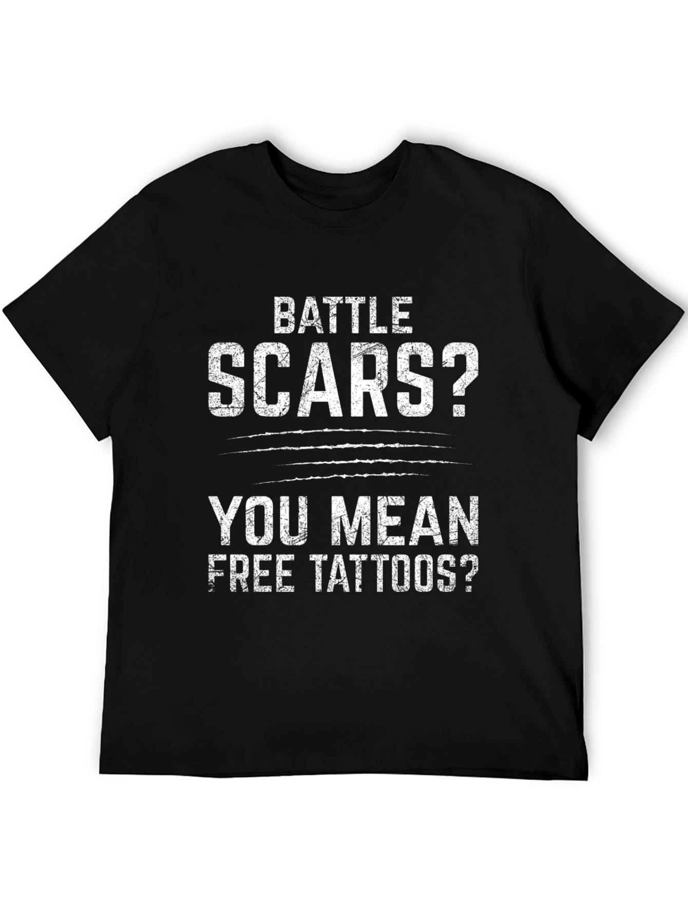 Battle Scars? Free Tattoos T-Shirt - Black