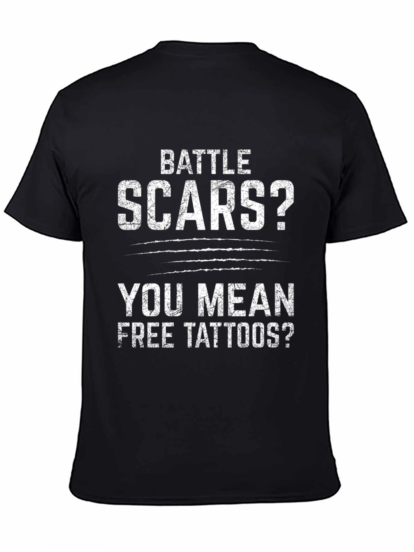 Battle Scars? Free Tattoos T-Shirt - Black