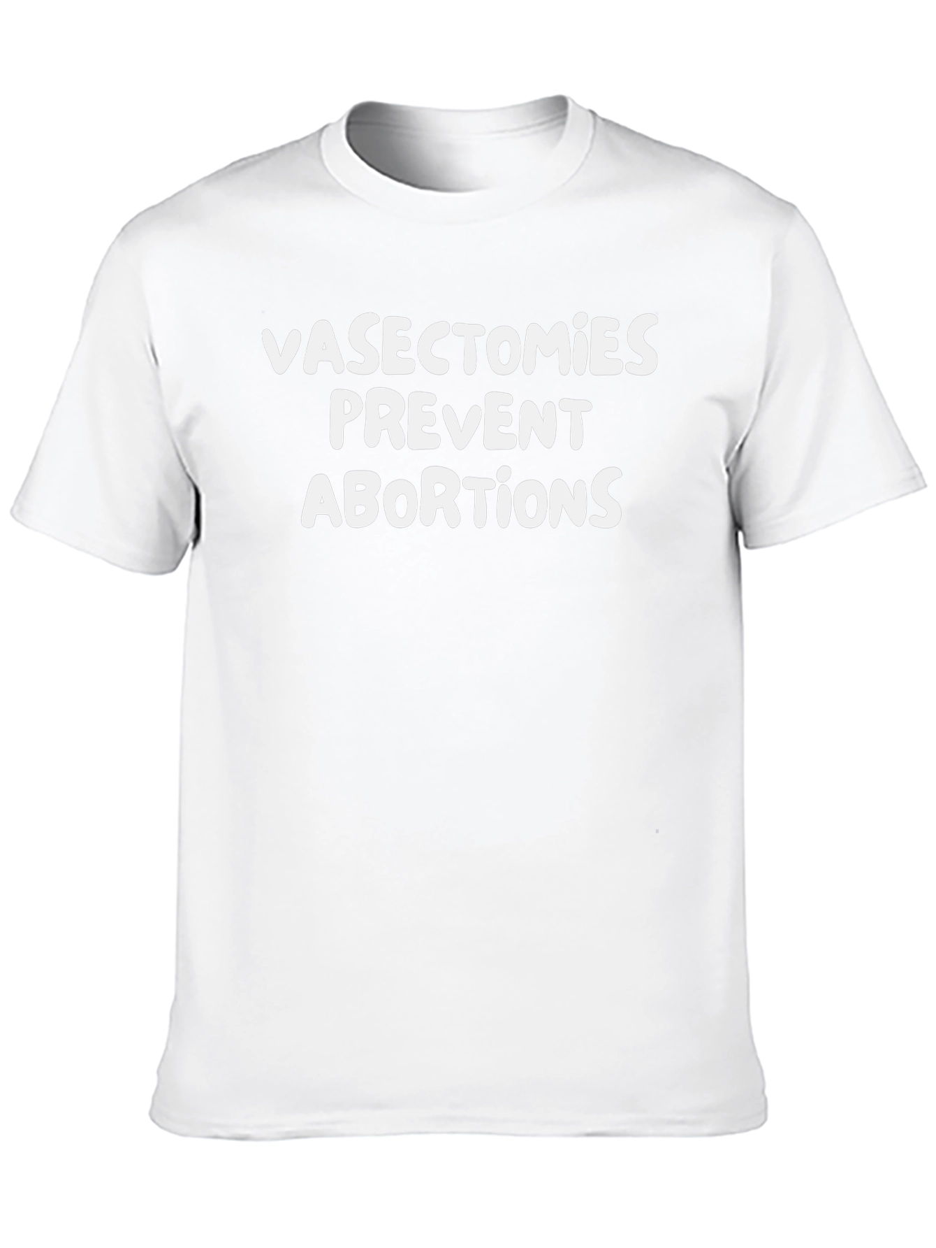 Vasectomies Prevent Abortions Slogan Graphic Tee