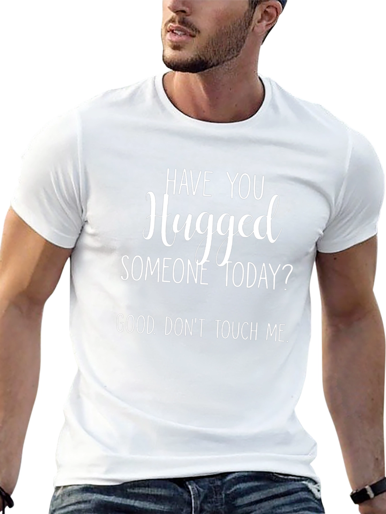 Humorous Graphic T-Shirt - Hugged Someone Today?