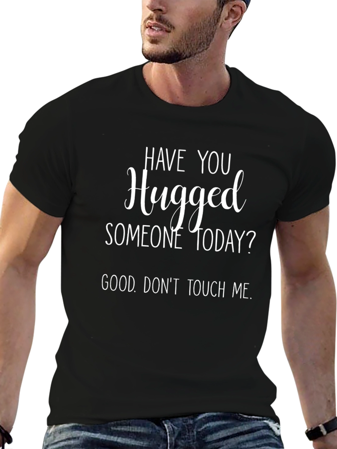 Humorous Graphic T-Shirt - Hugged Someone Today?