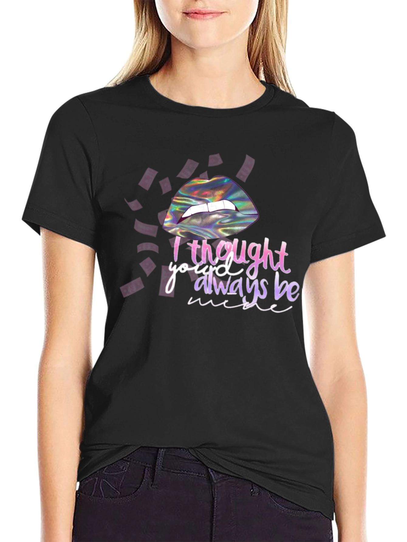I Thought Youd Always Be Mine T-Shirt