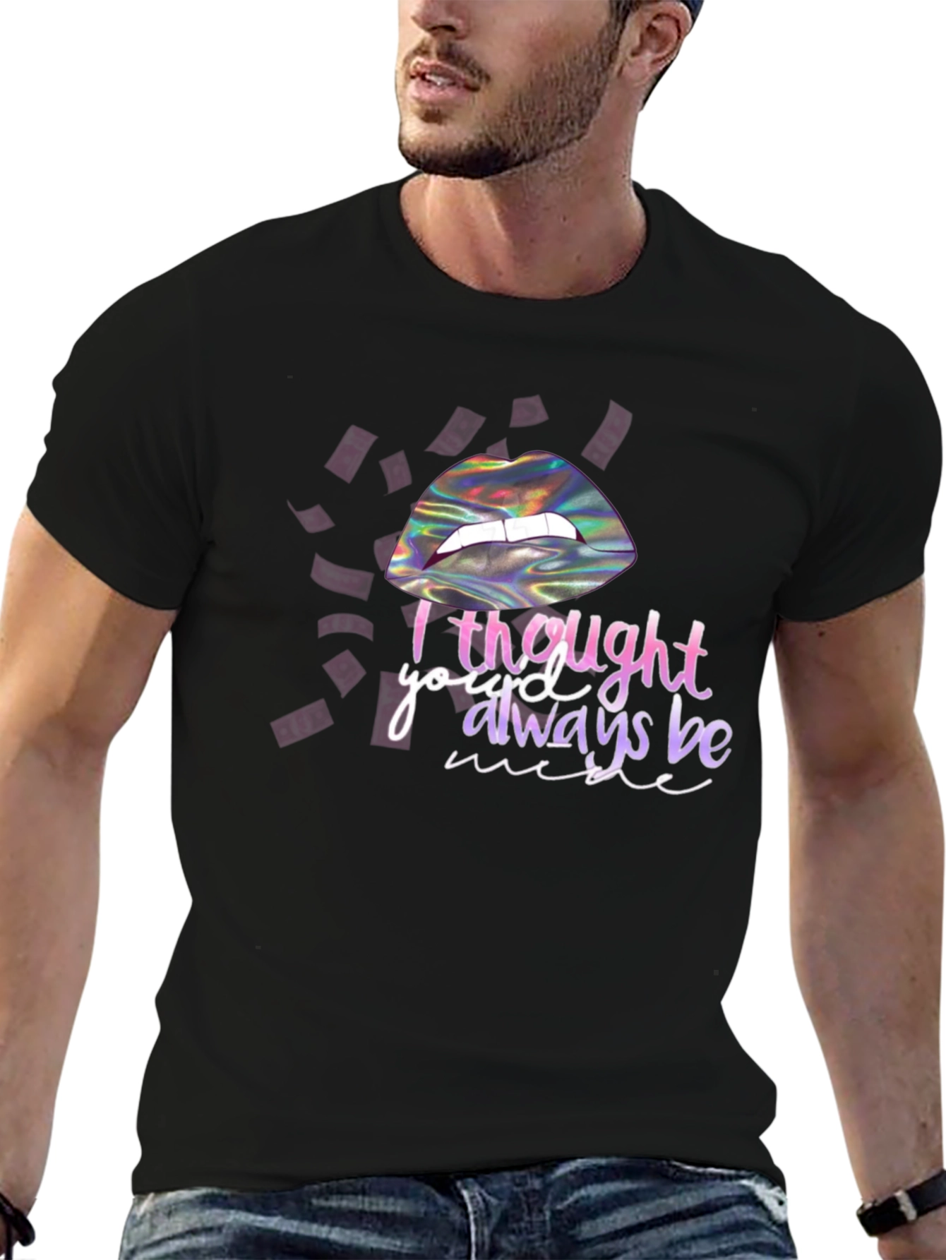 I Thought Youd Always Be Mine T-Shirt
