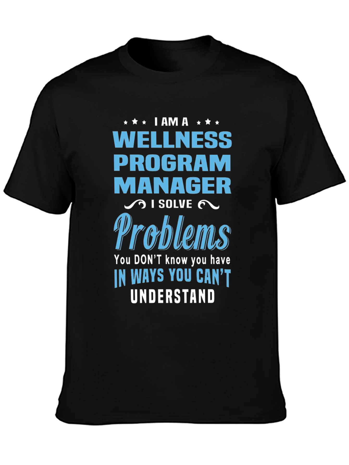 Wellness Program Manager T-Shirt: I Solve Problems