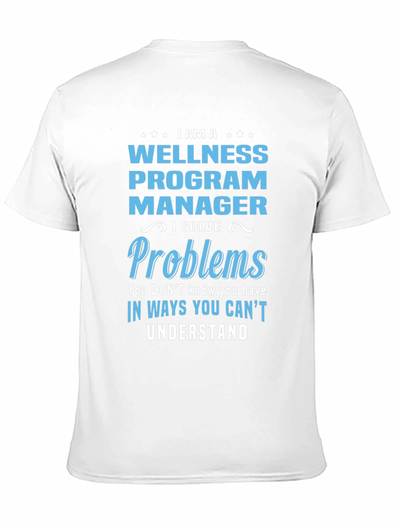 Wellness Program Manager T-Shirt: I Solve Problems
