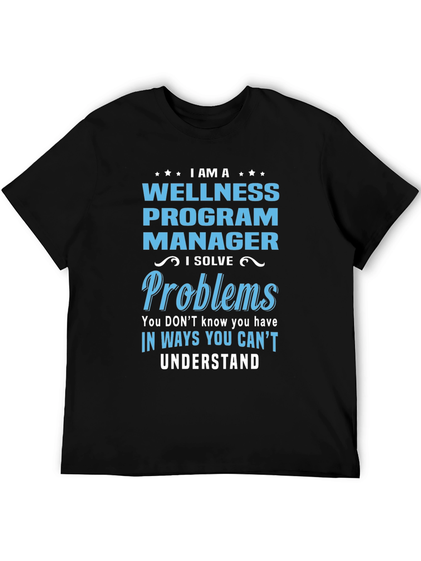 Wellness Program Manager T-Shirt: I Solve Problems