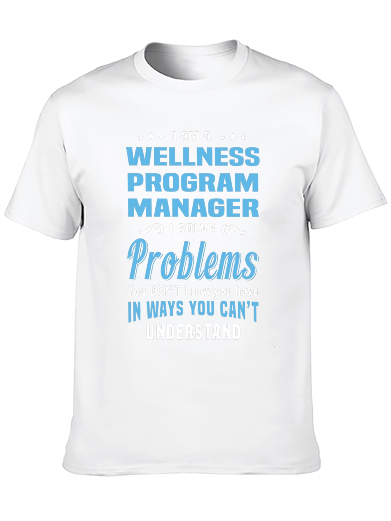 Wellness Program Manager T-Shirt: I Solve Problems