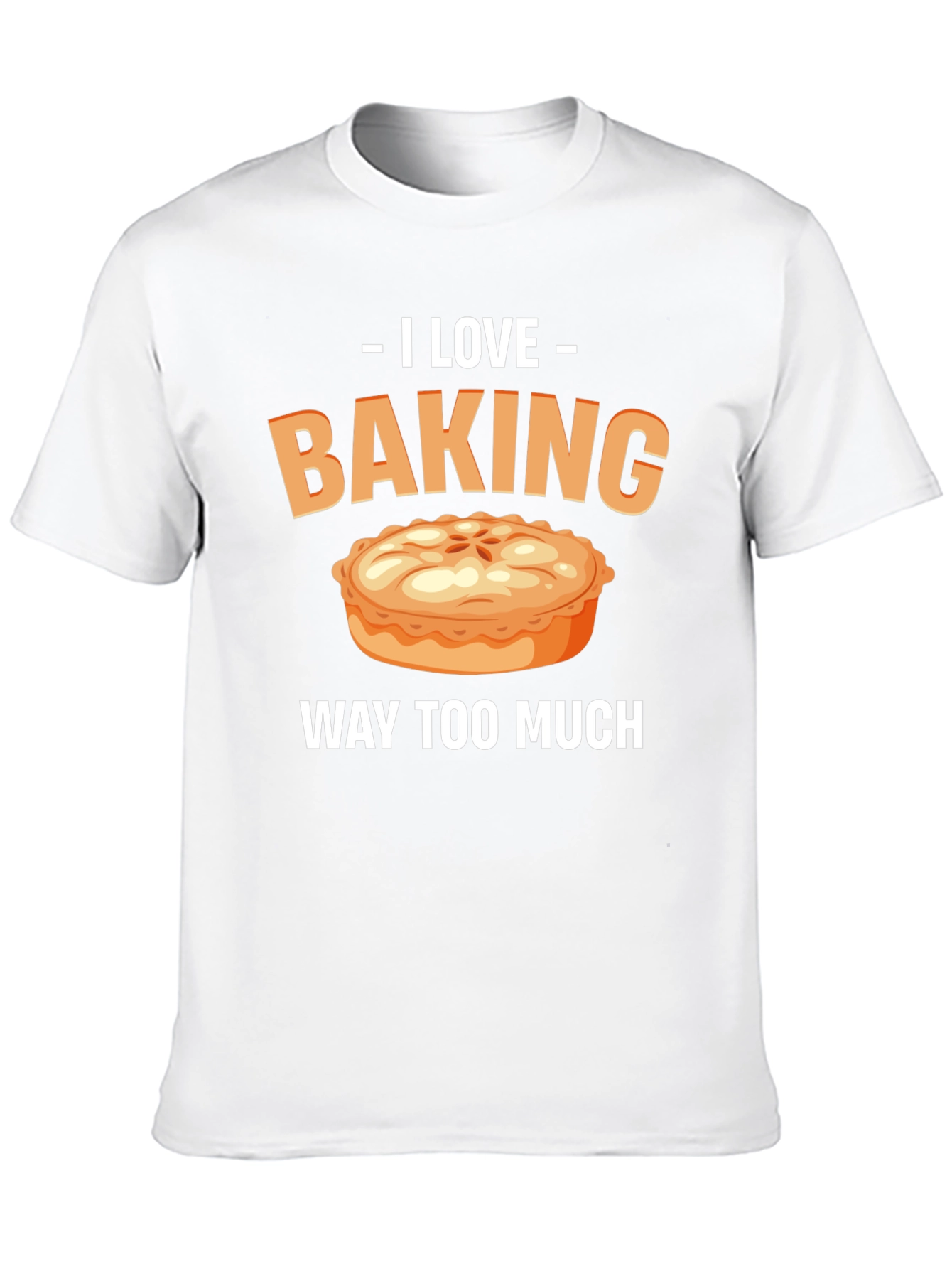 I Love Baking Pie T-Shirt - Funny Baker Tee