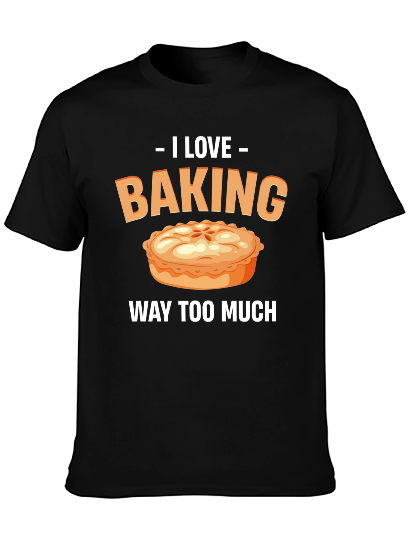 I Love Baking Pie T-Shirt - Funny Baker Tee