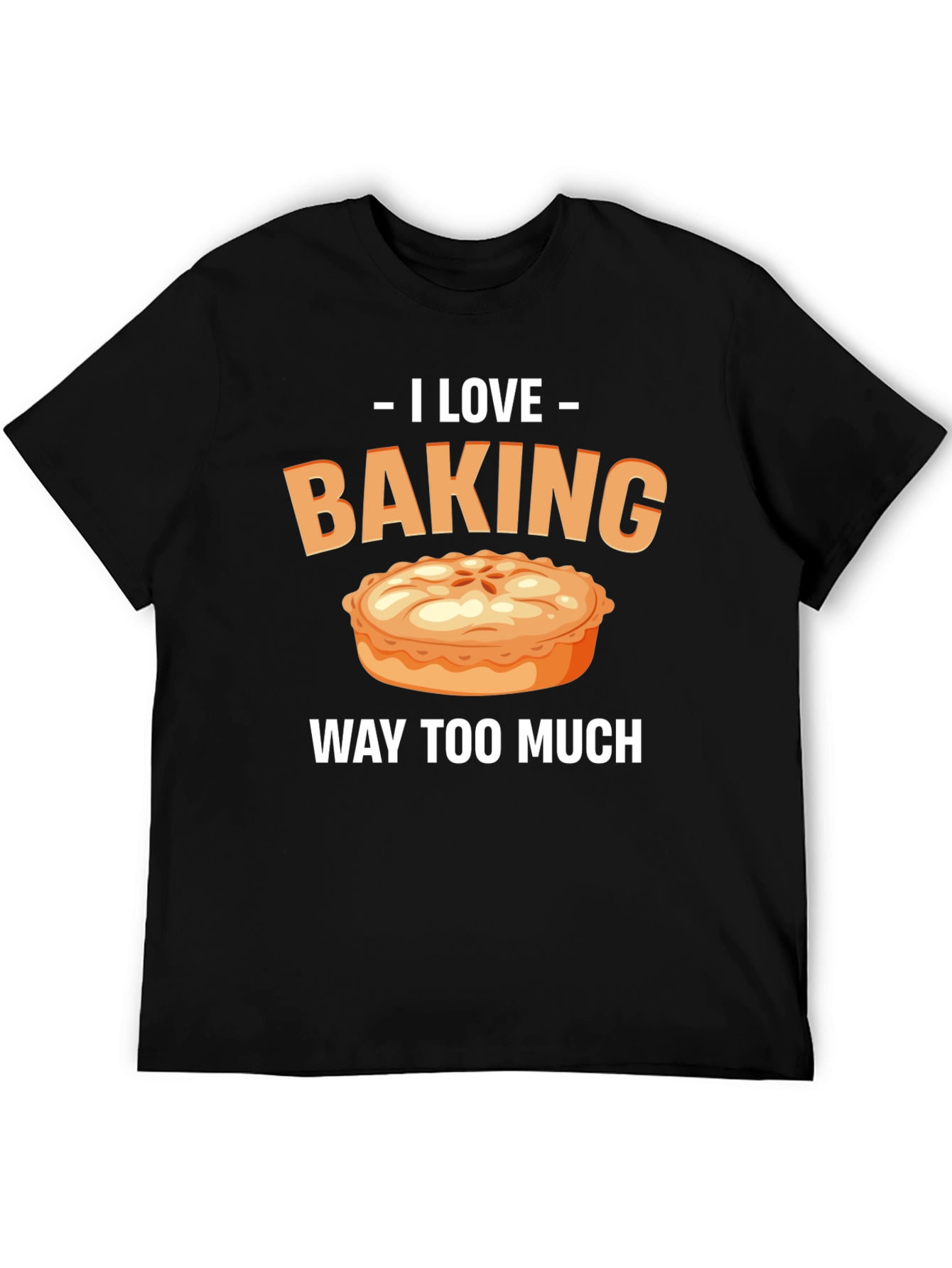I Love Baking Pie T-Shirt - Funny Baker Tee
