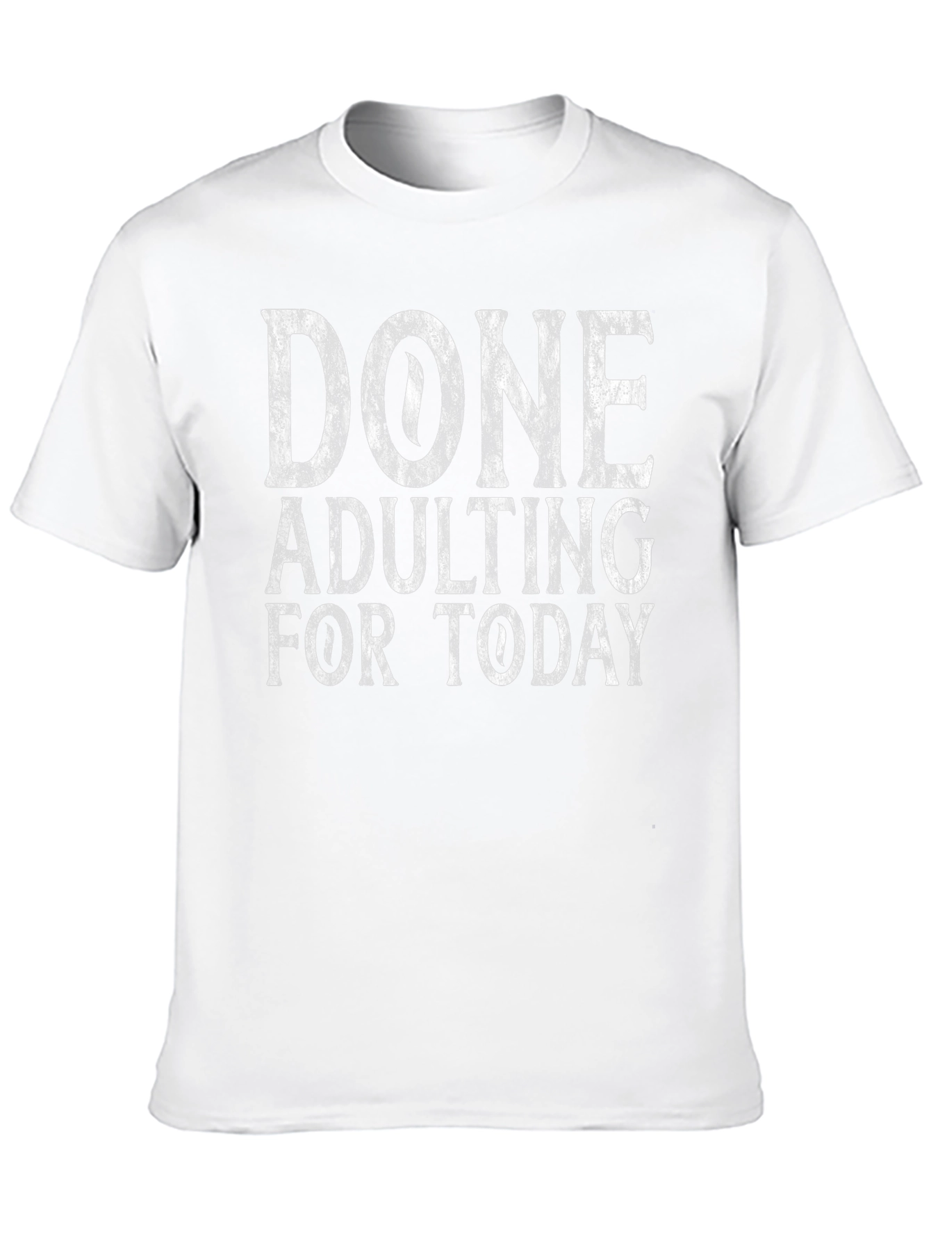 Done Adulting Today Tee - Funny Graphic T-Shirt