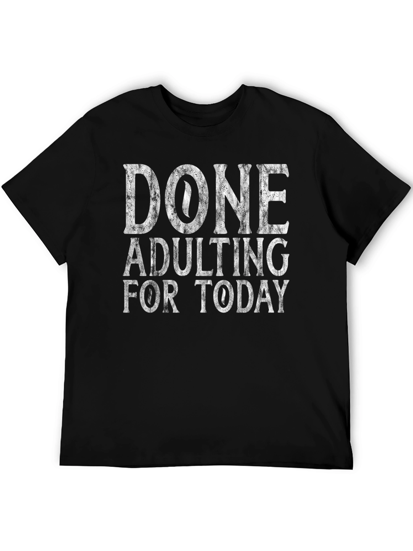 Done Adulting Today Tee - Funny Graphic T-Shirt