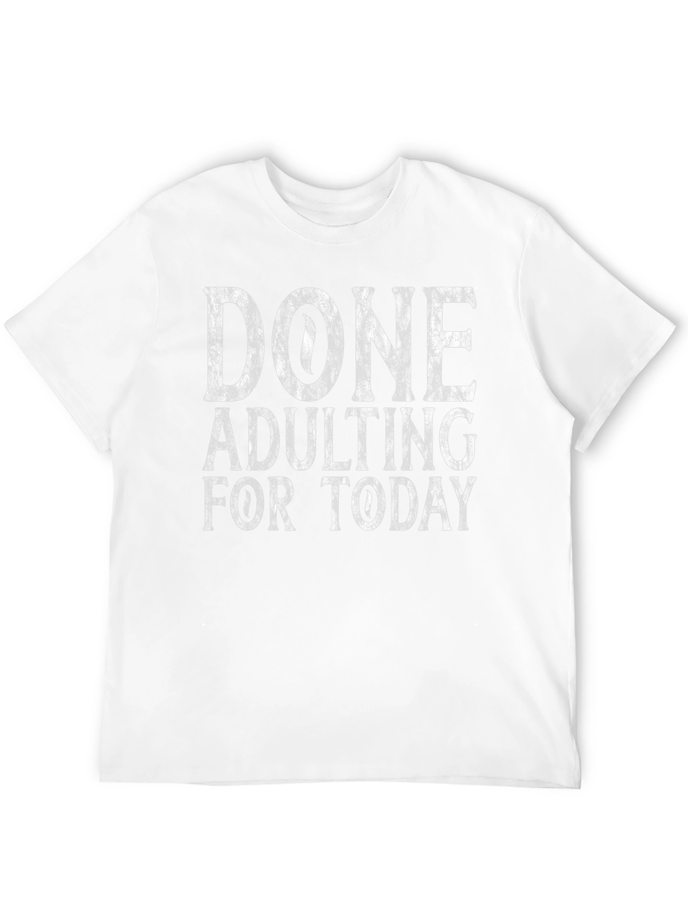 Done Adulting Today Tee - Funny Graphic T-Shirt