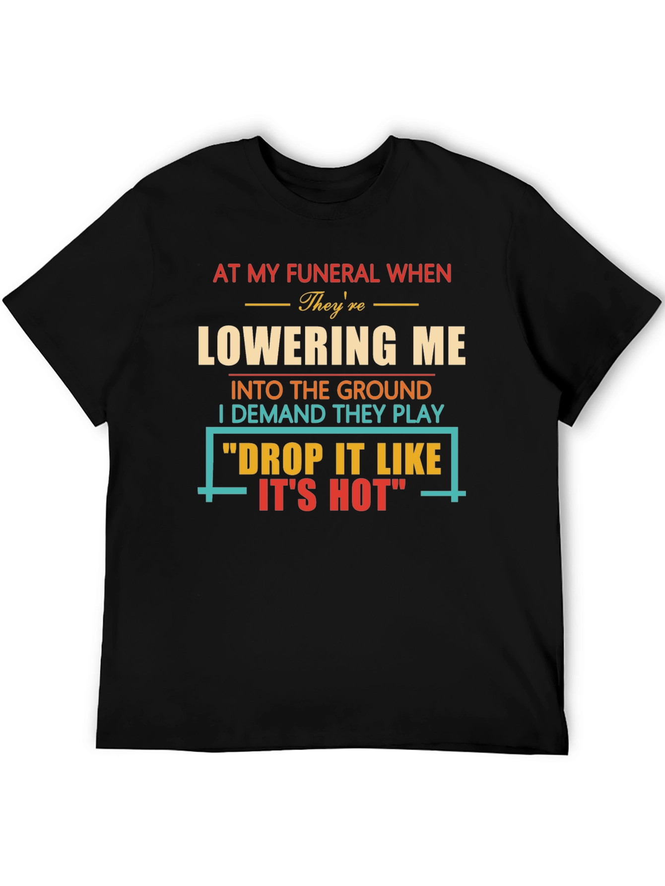 Drop It Like Its Hot Funeral T-Shirt
