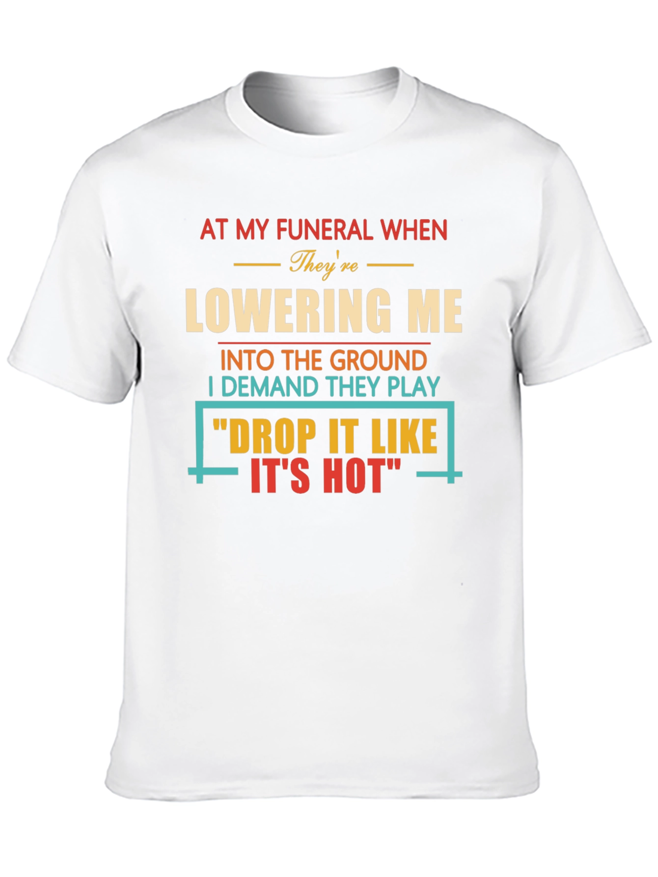Drop It Like Its Hot Funeral T-Shirt