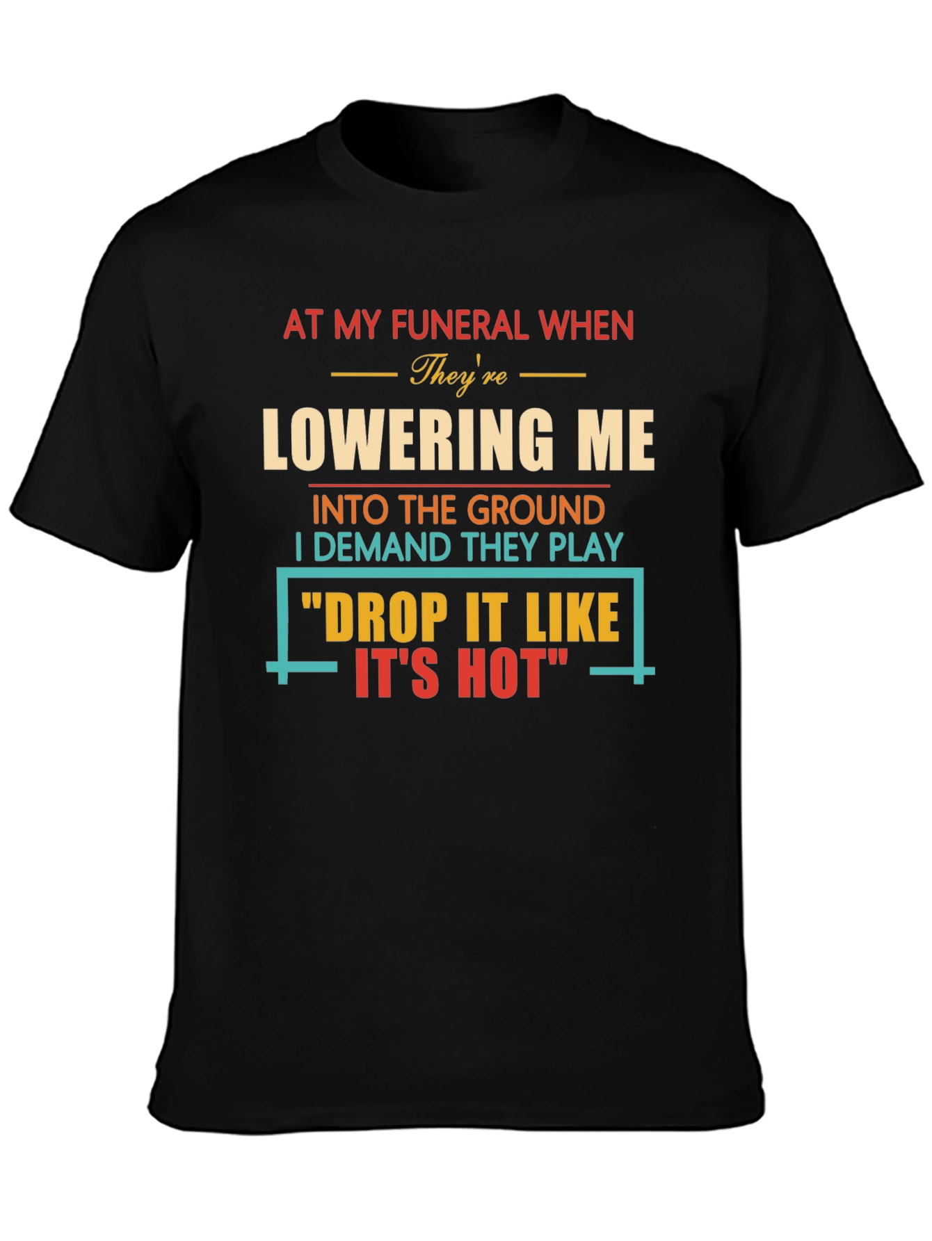 Drop It Like Its Hot Funeral T-Shirt