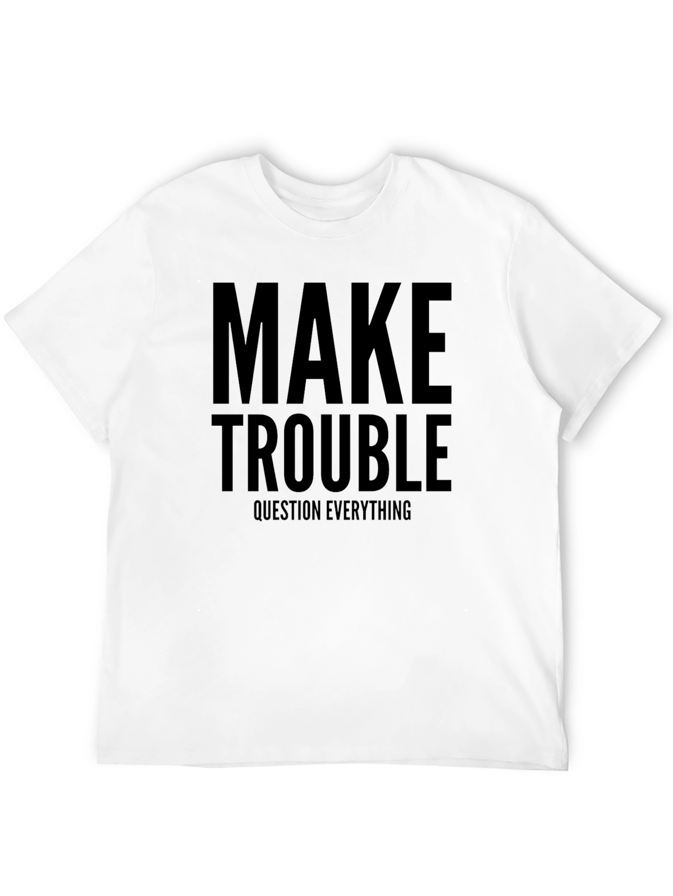 Make Trouble Graphic T-Shirt