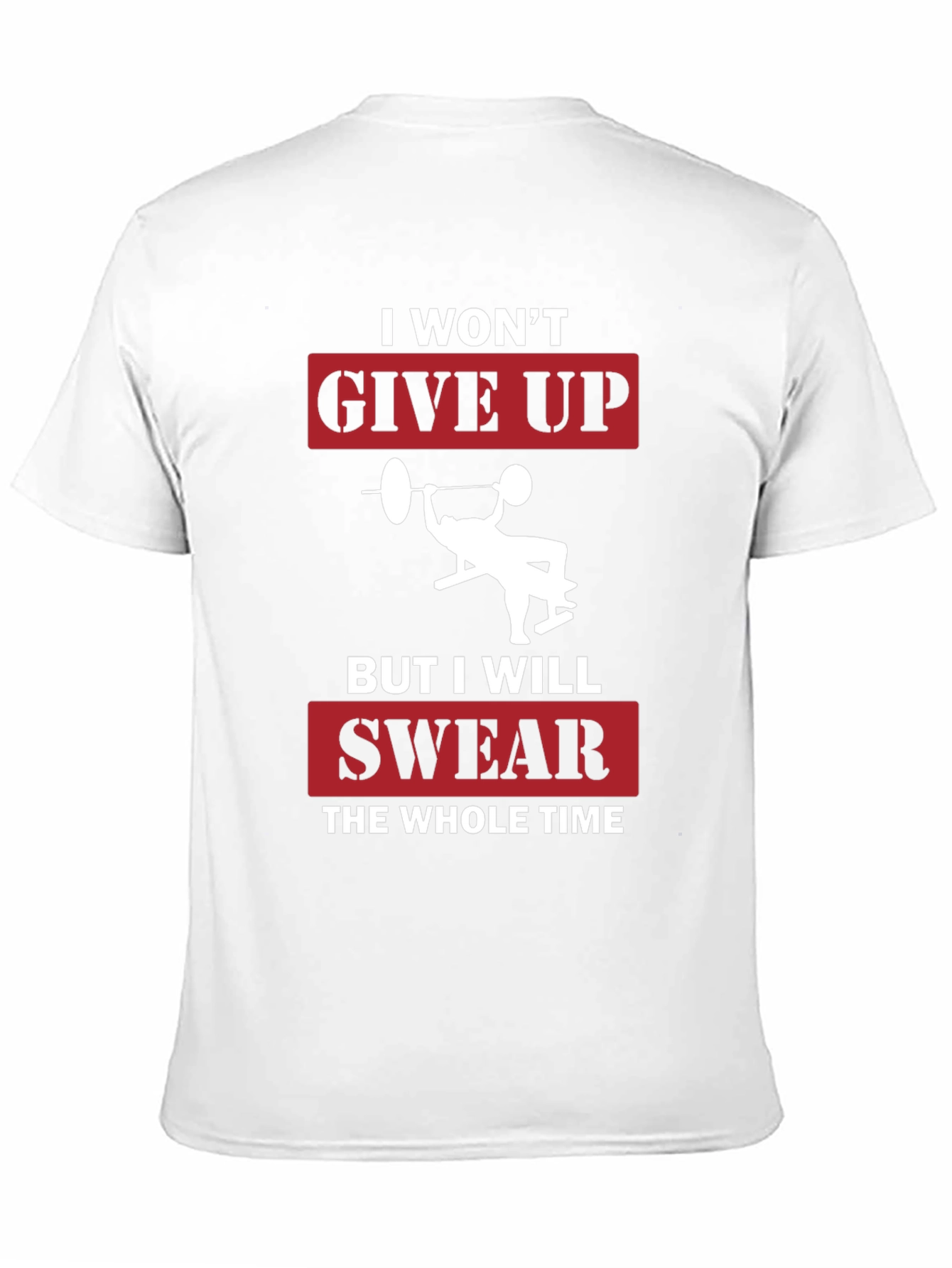 I Wont Give Up Funny Gym T-Shirt
