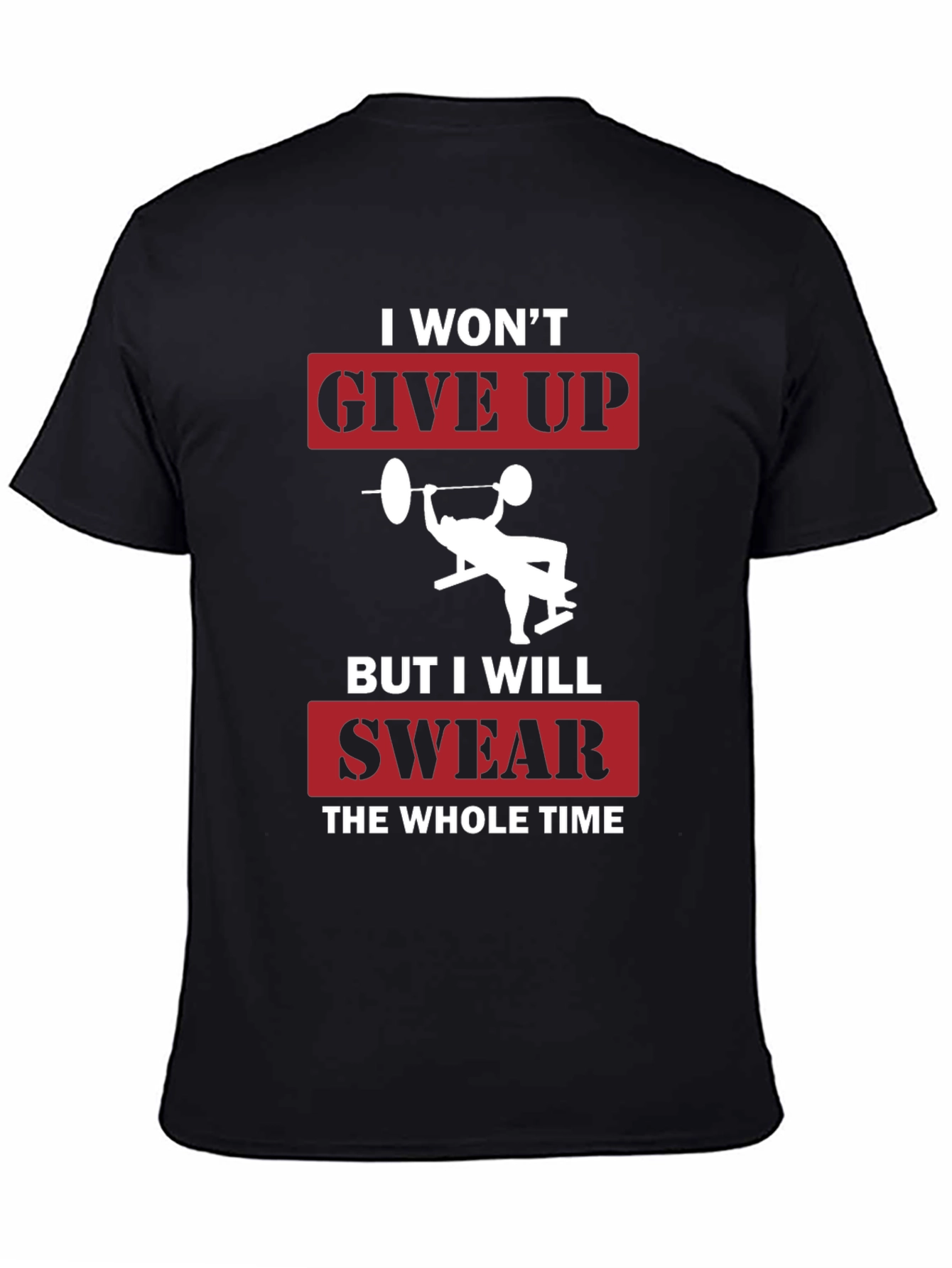 I Wont Give Up Funny Gym T-Shirt