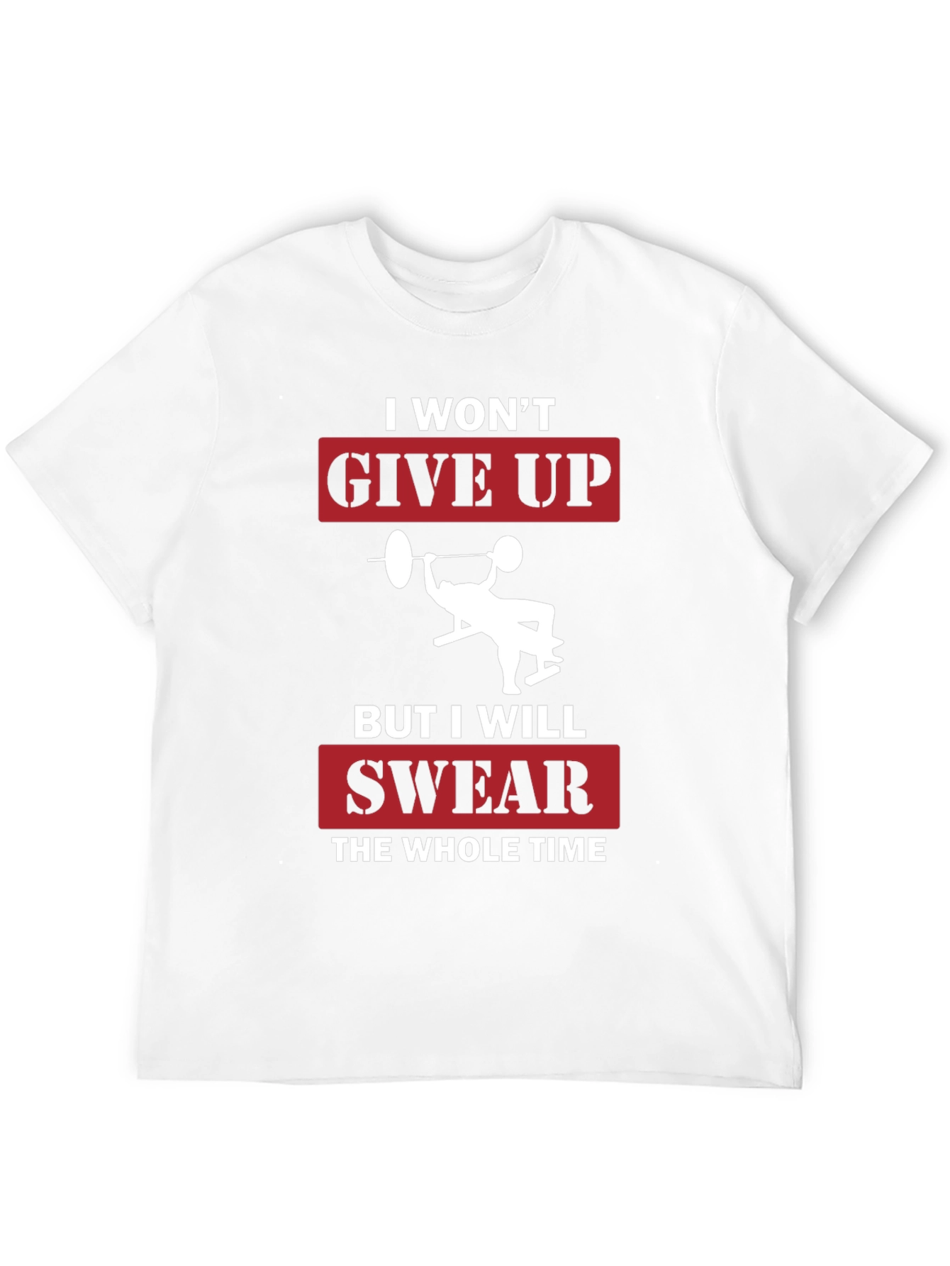 I Wont Give Up Funny Gym T-Shirt