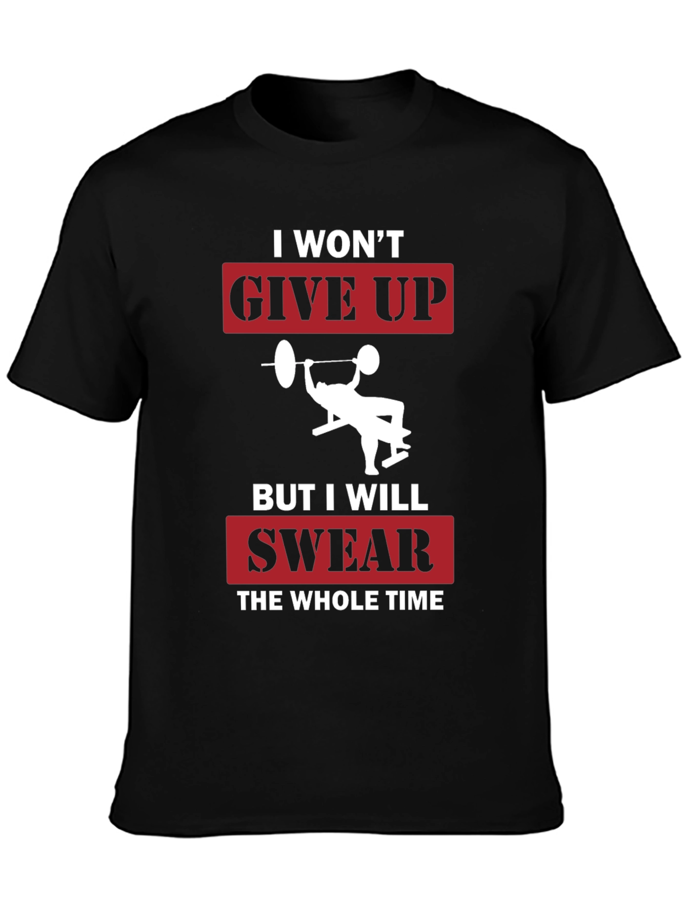 I Wont Give Up Funny Gym T-Shirt
