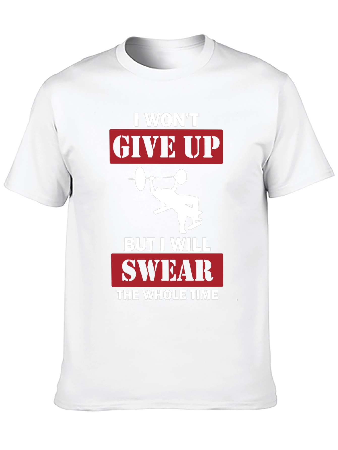 I Wont Give Up Funny Gym T-Shirt