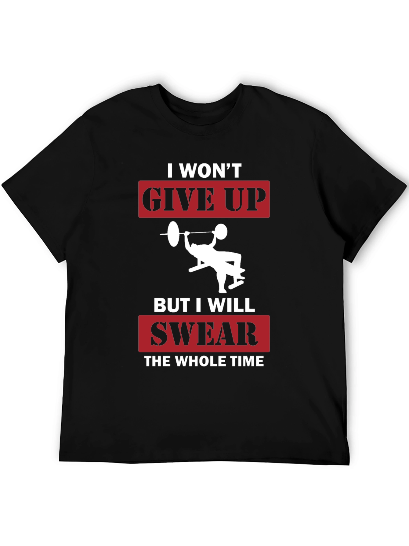 I Wont Give Up Funny Gym T-Shirt