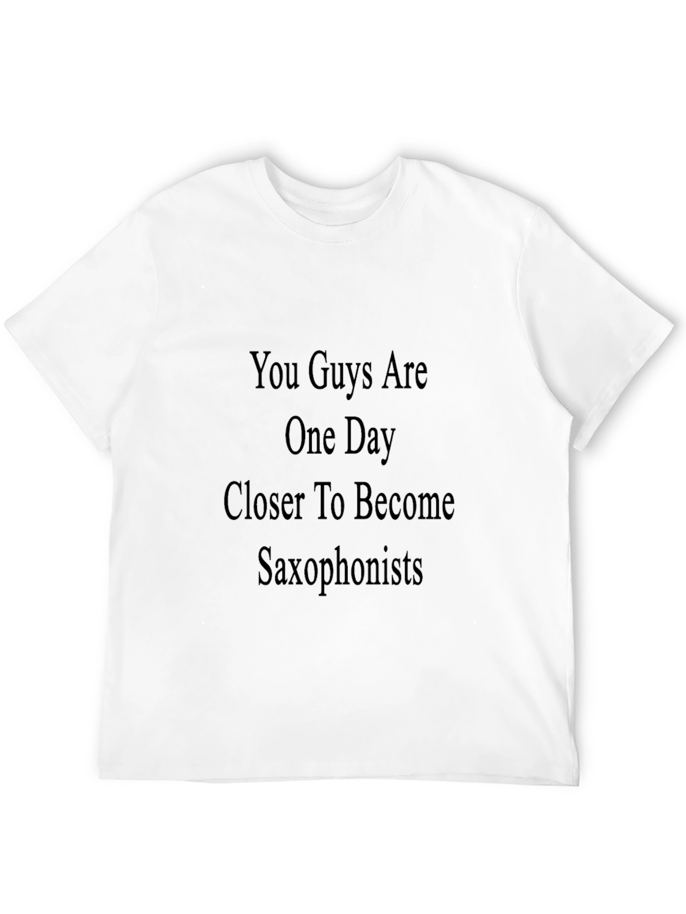 You Guys Are One Day Closer T-Shirt