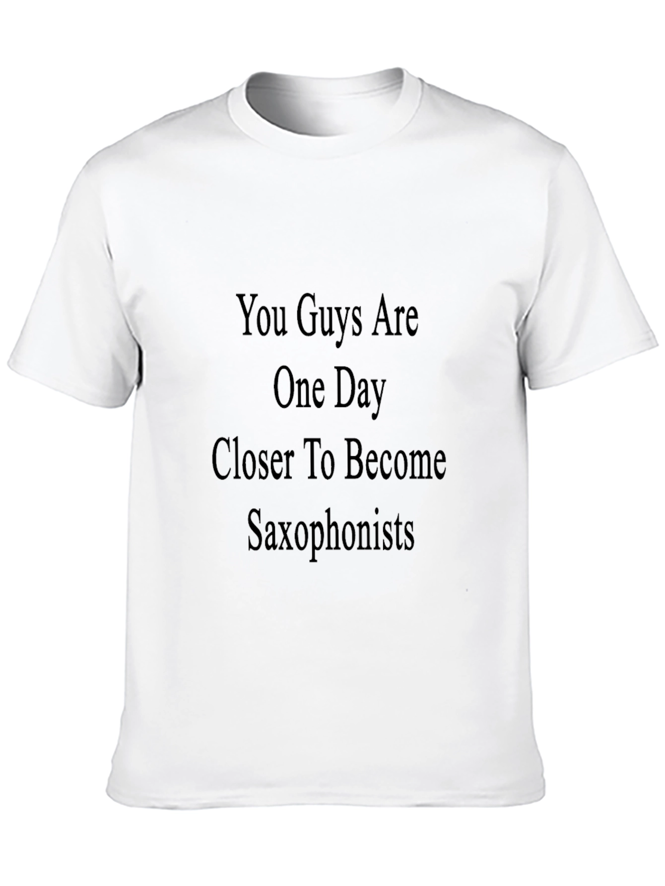 You Guys Are One Day Closer T-Shirt