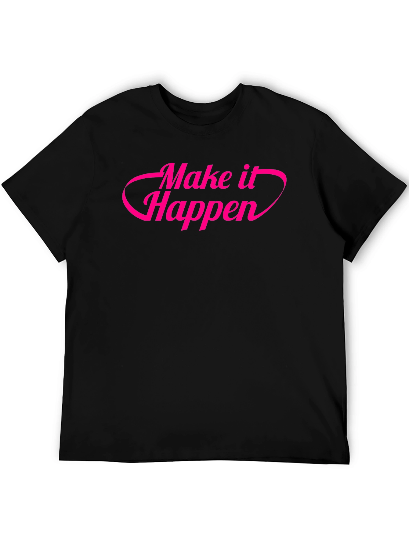 Make It Happen Graphic Tee - Stylish Slogan Shirt