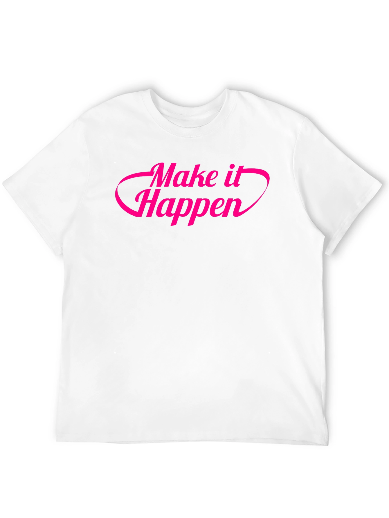 Make It Happen Graphic Tee - Stylish Slogan Shirt