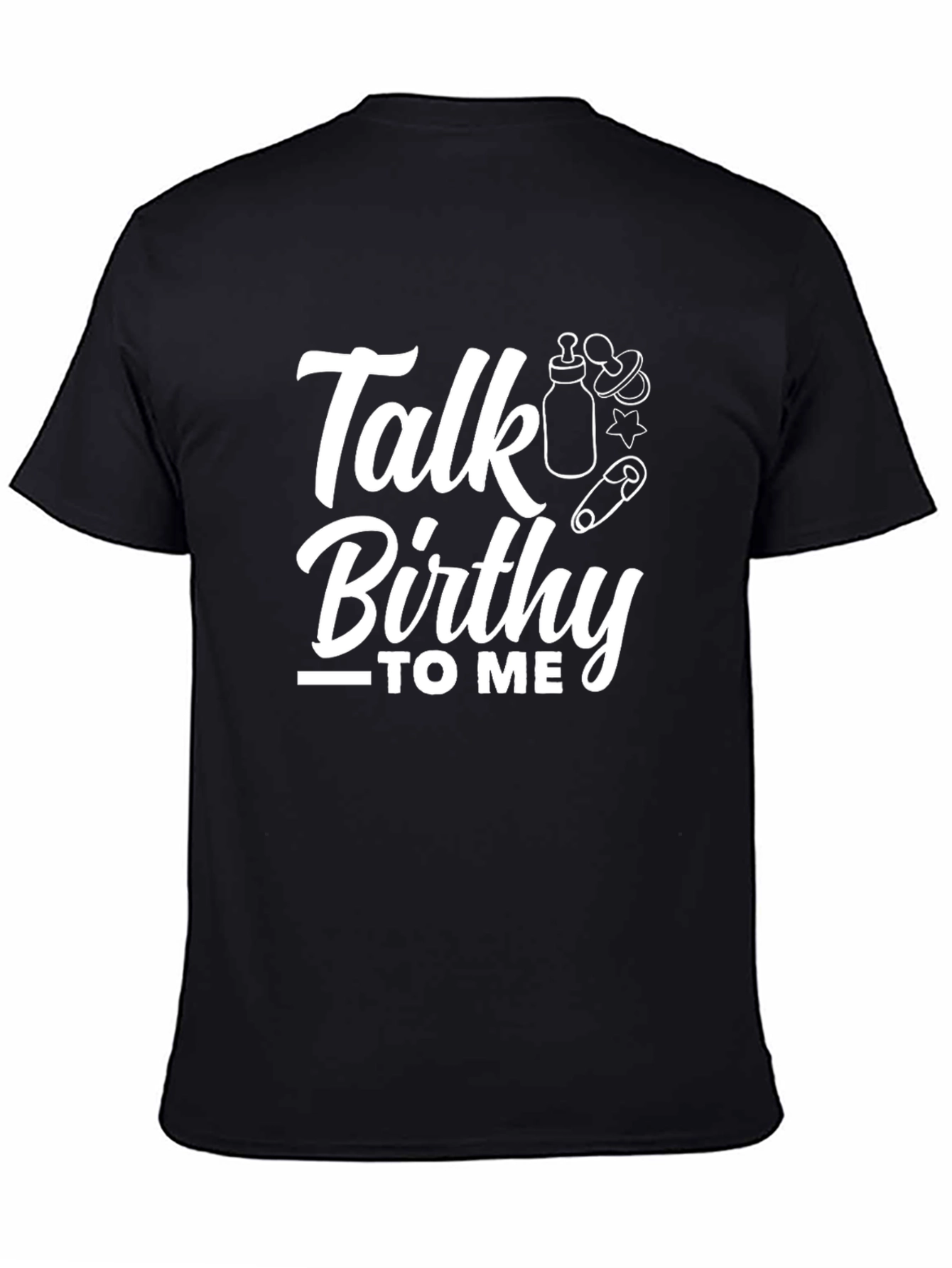 Talk Birthy to Me Black T-Shirt