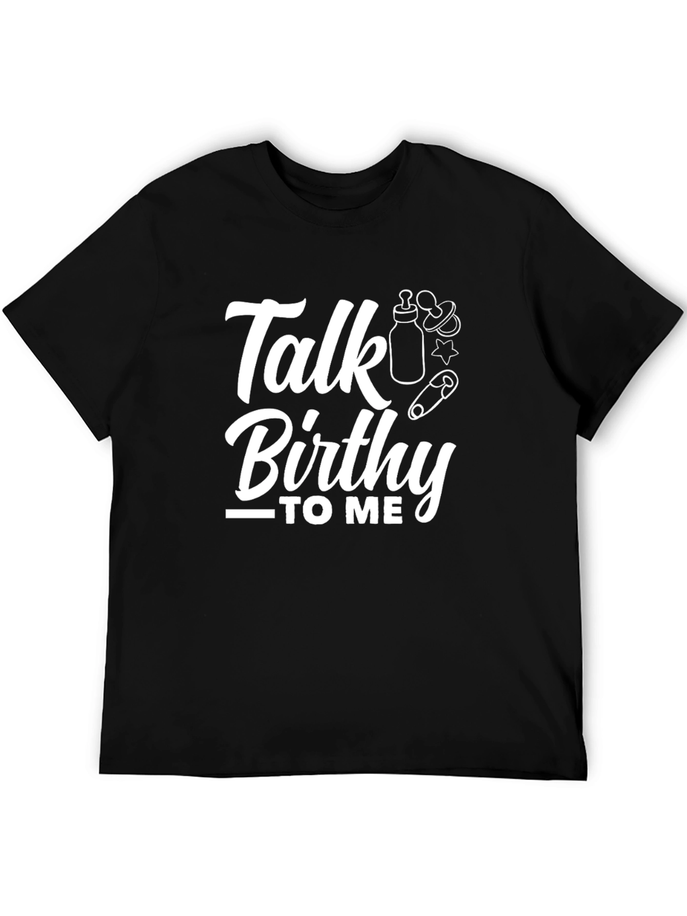 Talk Birthy to Me Black T-Shirt