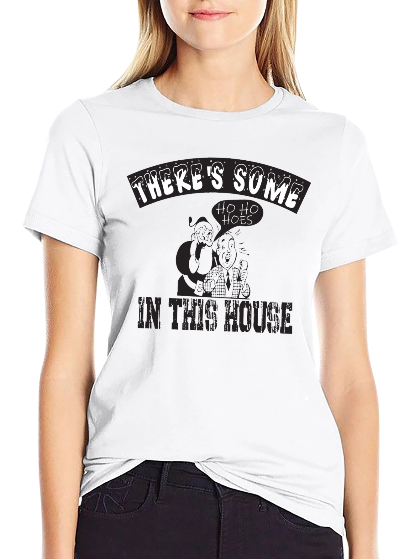 Theres Some Ho Ho Hoes in This House T-Shirt