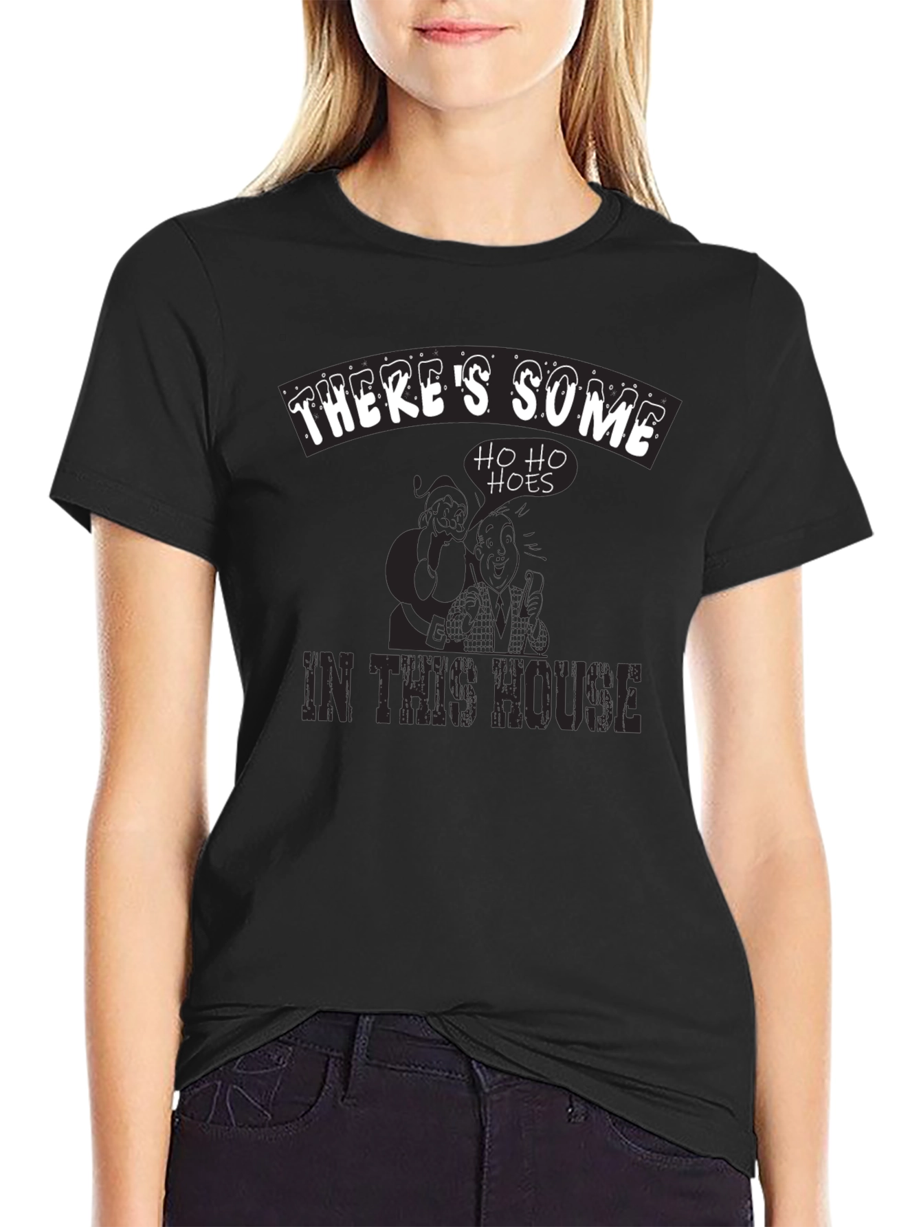 Theres Some Ho Ho Hoes in This House T-Shirt