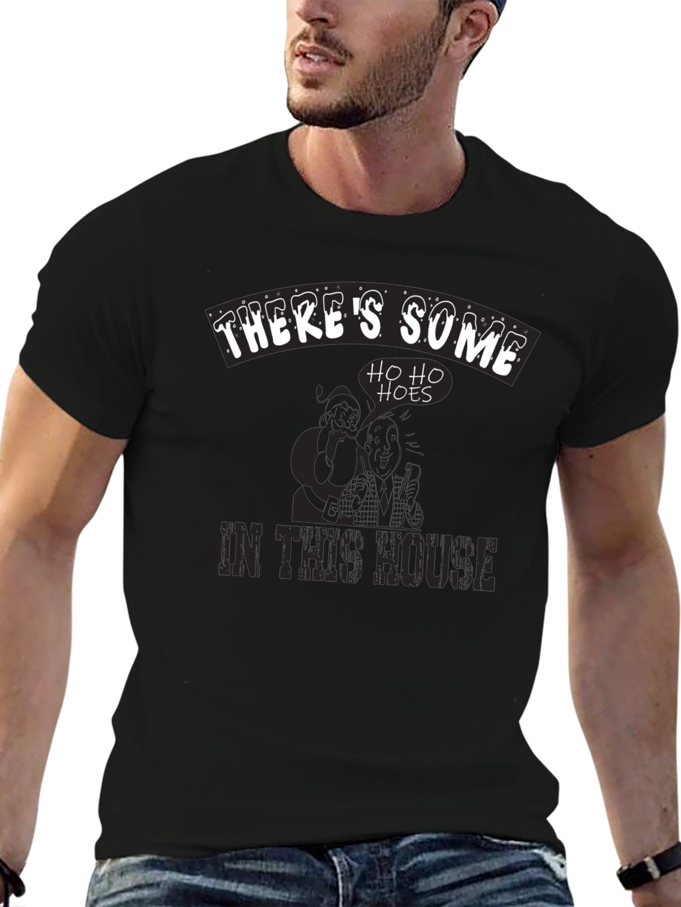 Theres Some Ho Ho Hoes in This House T-Shirt