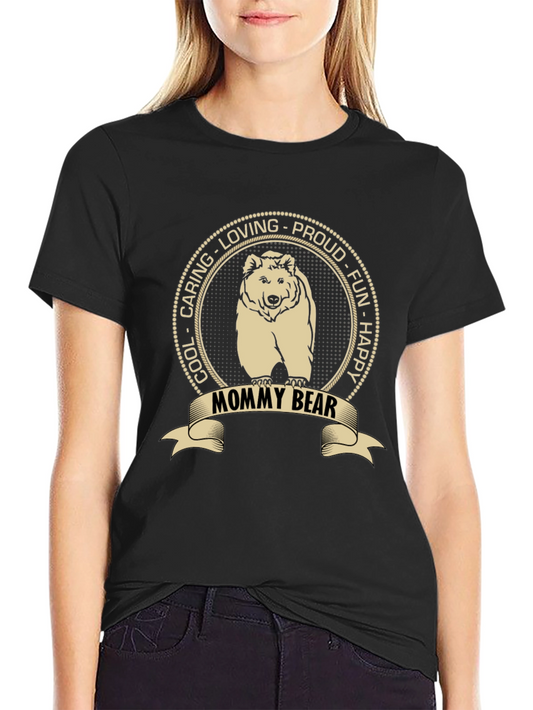 Mommy Bear Graphic T-Shirt - Cool Caring Loving Proud Fun Happy