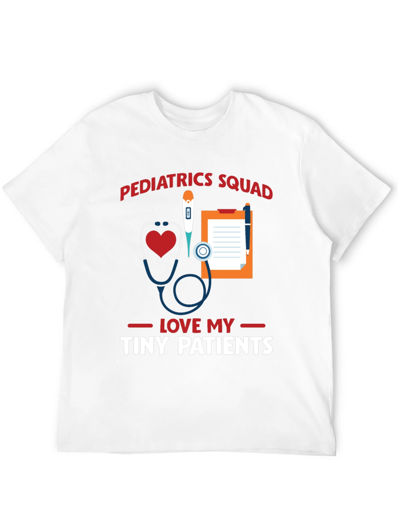 Pediatrics Squad T-Shirt: Love My Tiny Patients