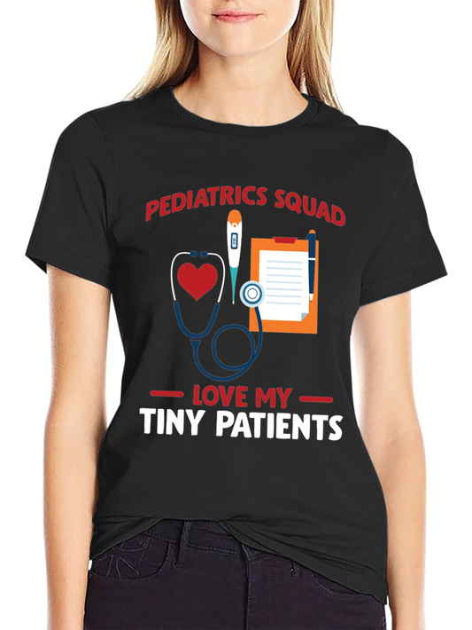 Pediatrics Squad T-Shirt: Love My Tiny Patients