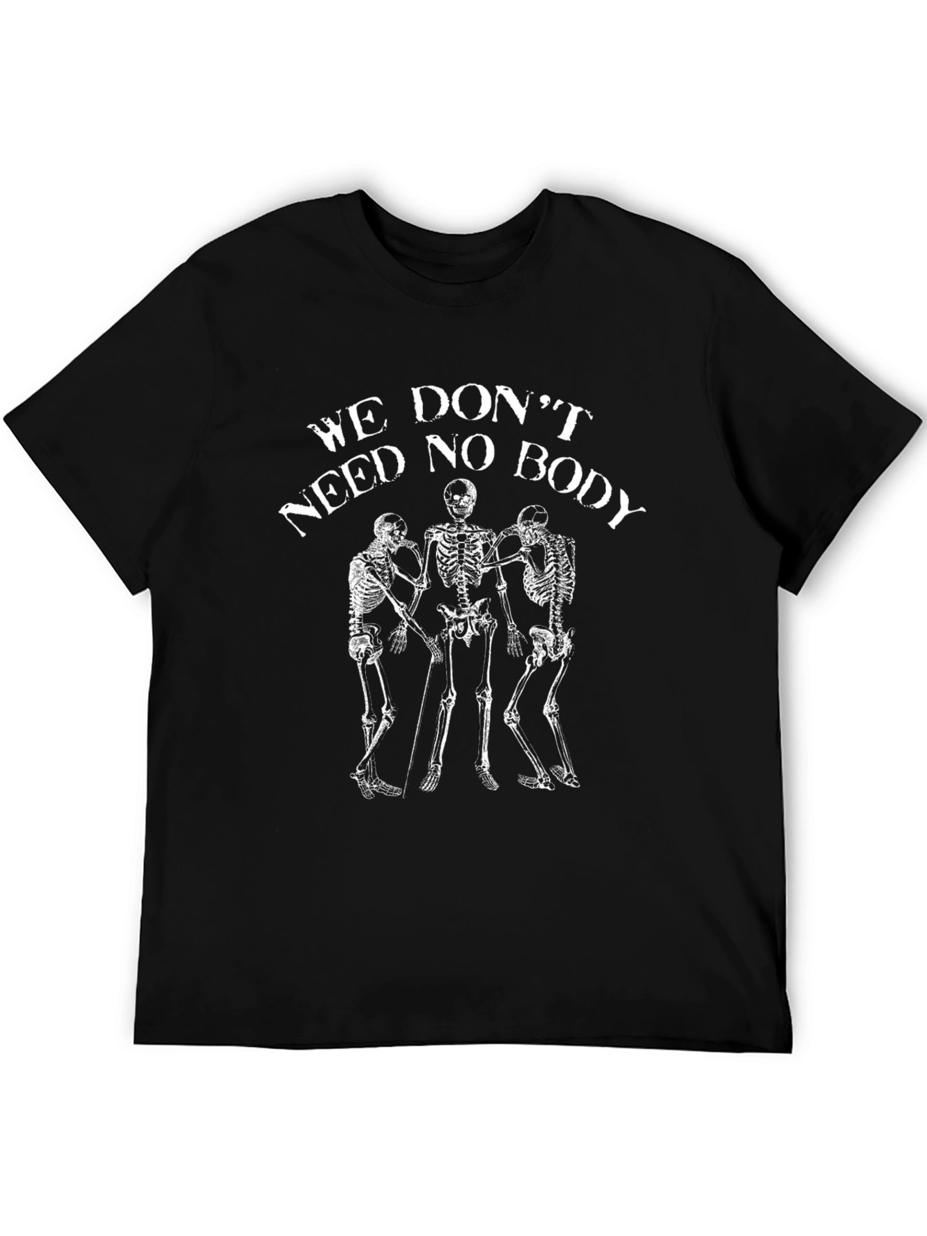 We Dont Need No Body Skeleton Graphic T-Shirt