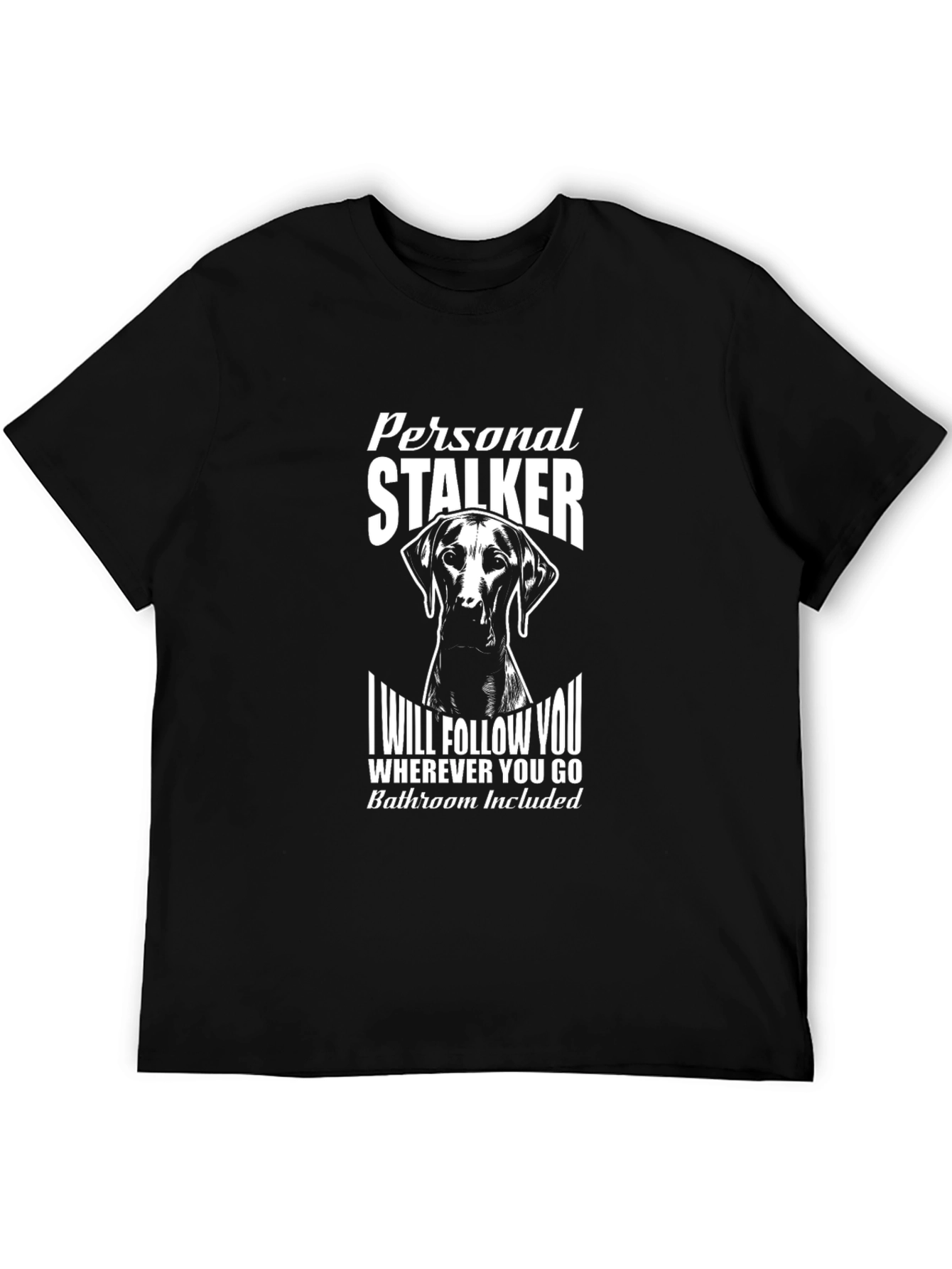 Personal Stalker Dog Graphic T-Shirt