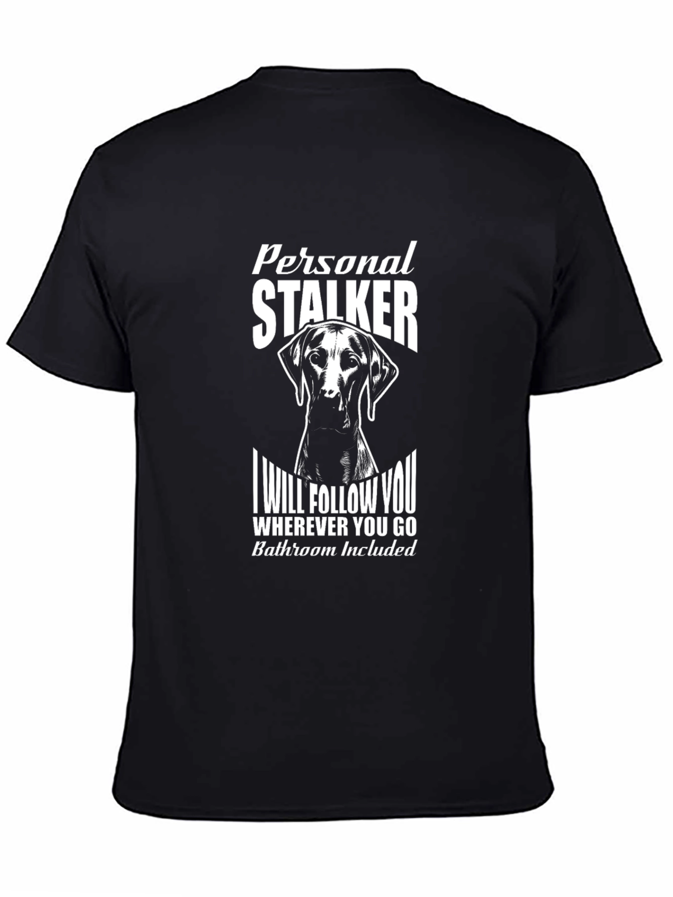 Personal Stalker Dog Graphic T-Shirt
