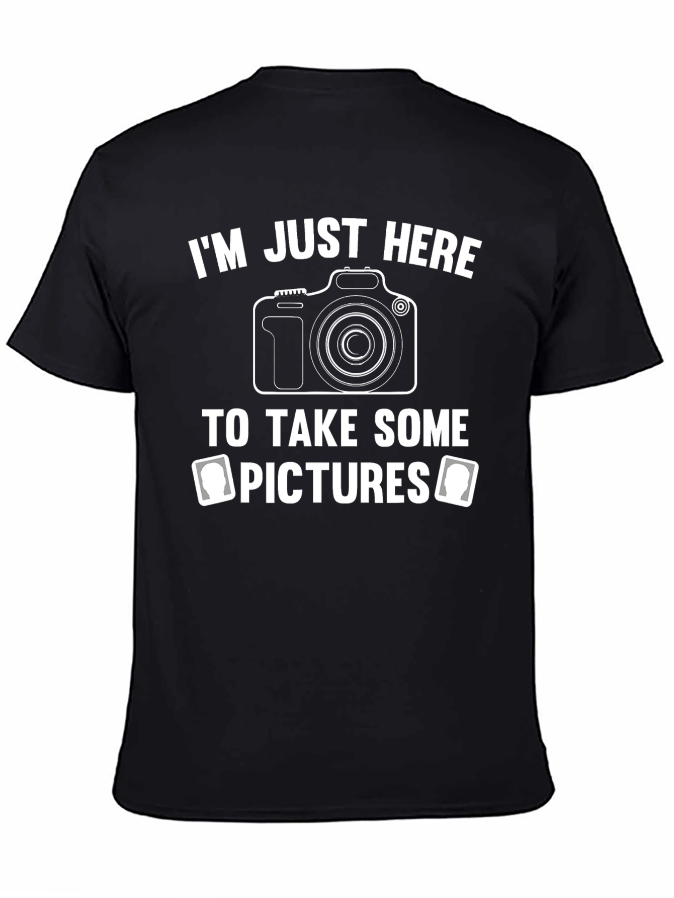 Photographer T-Shirt: Im Just Here to Take Pictures