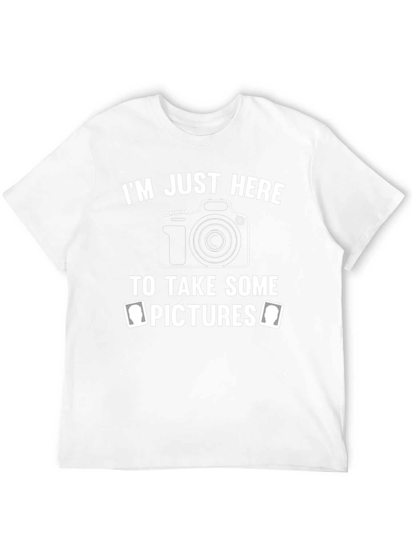 Photographer T-Shirt: Im Just Here to Take Pictures