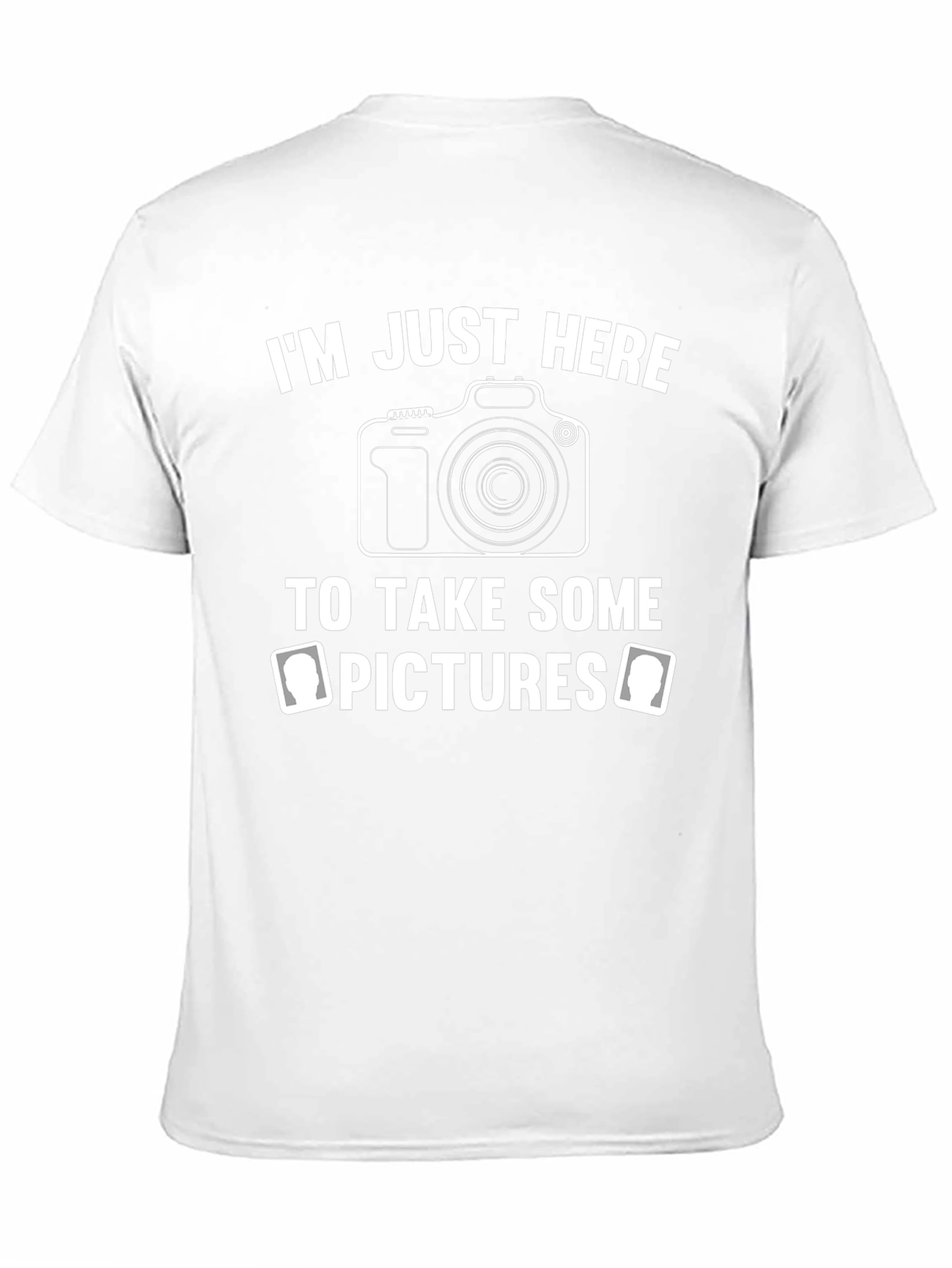 Photographer T-Shirt: Im Just Here to Take Pictures