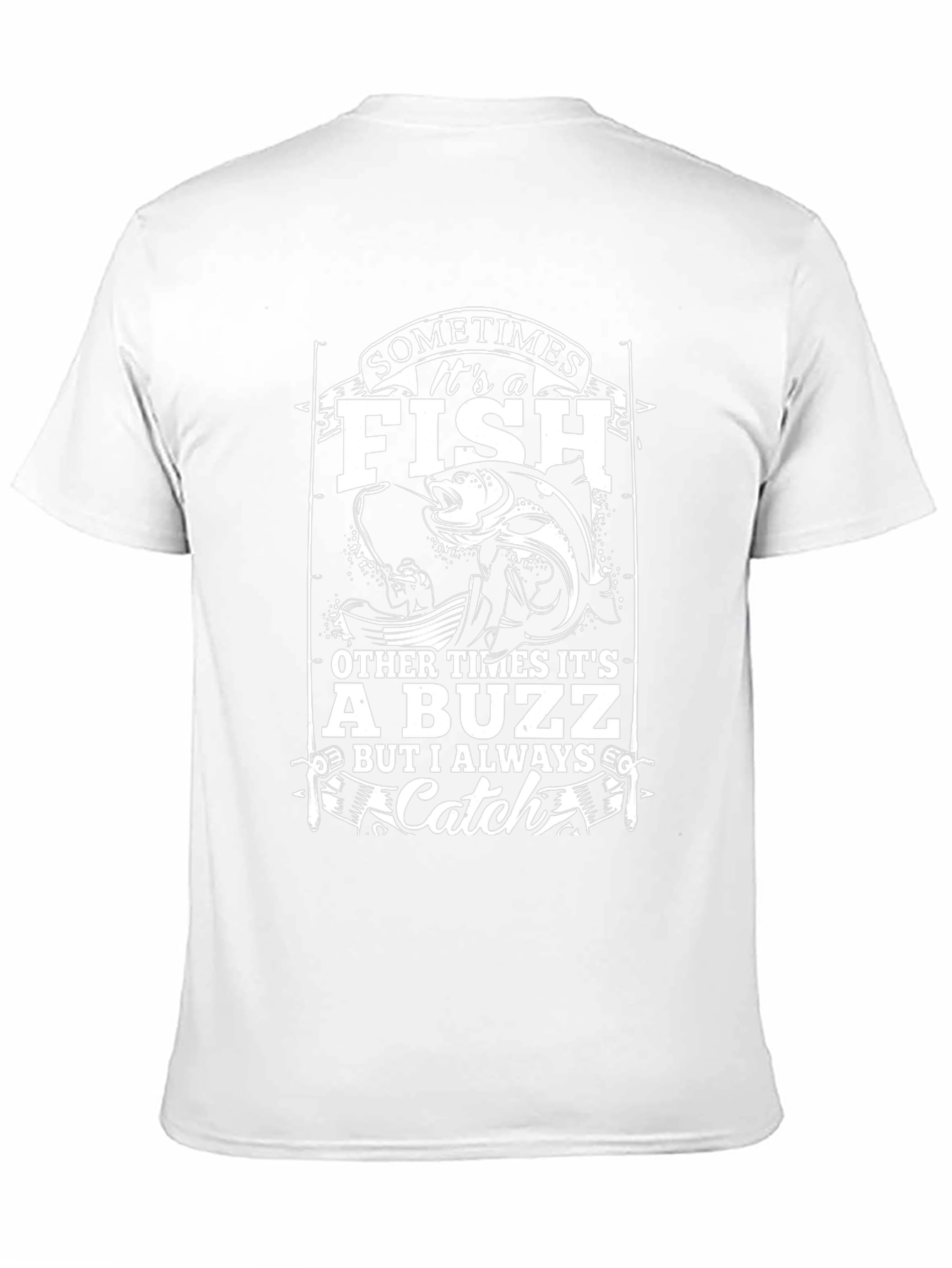 Fishing T-Shirt - Sometimes Its a Fish Catch Tee