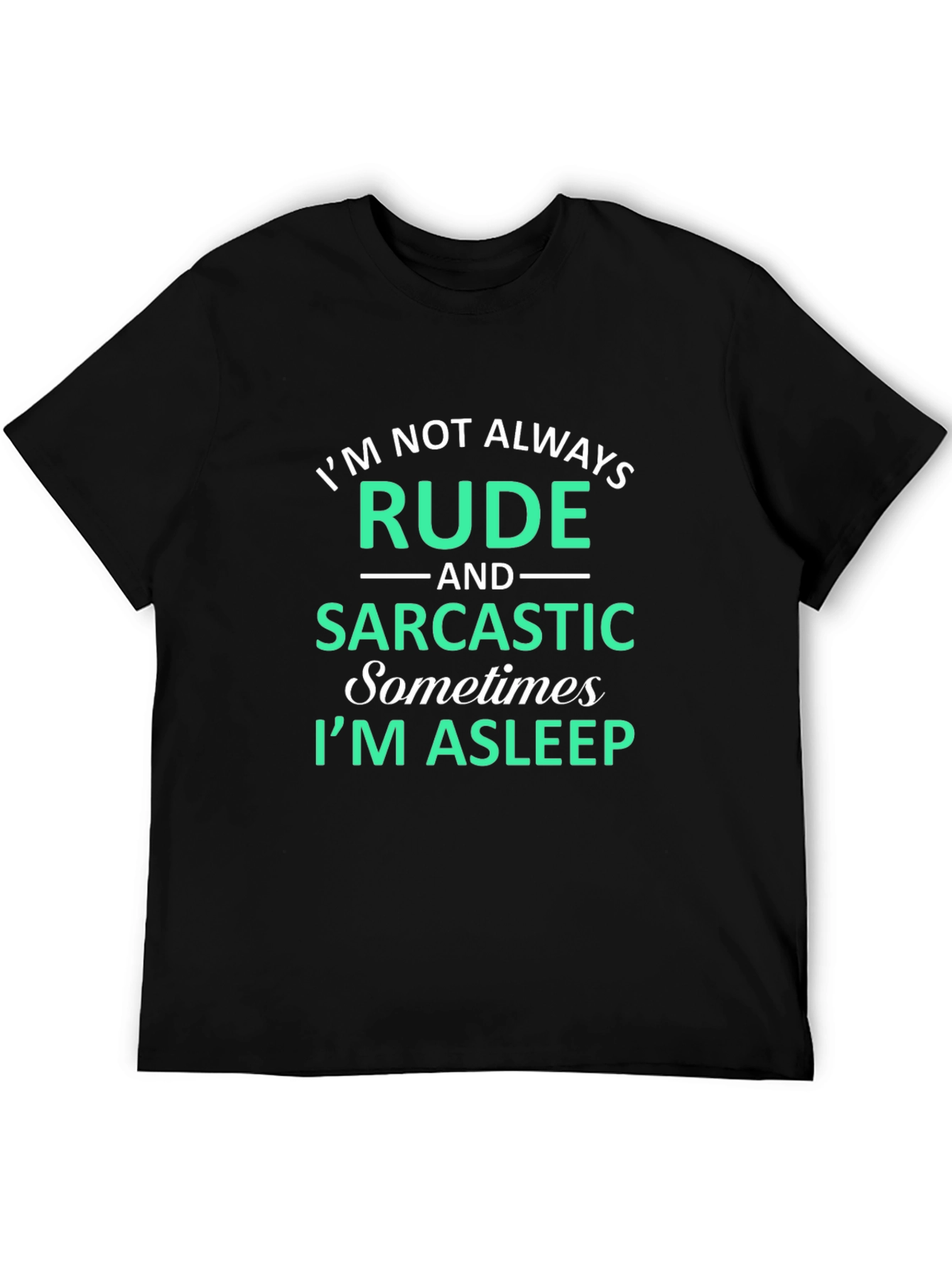 Funny Sarcastic T-Shirt - Im Not Always Rude
