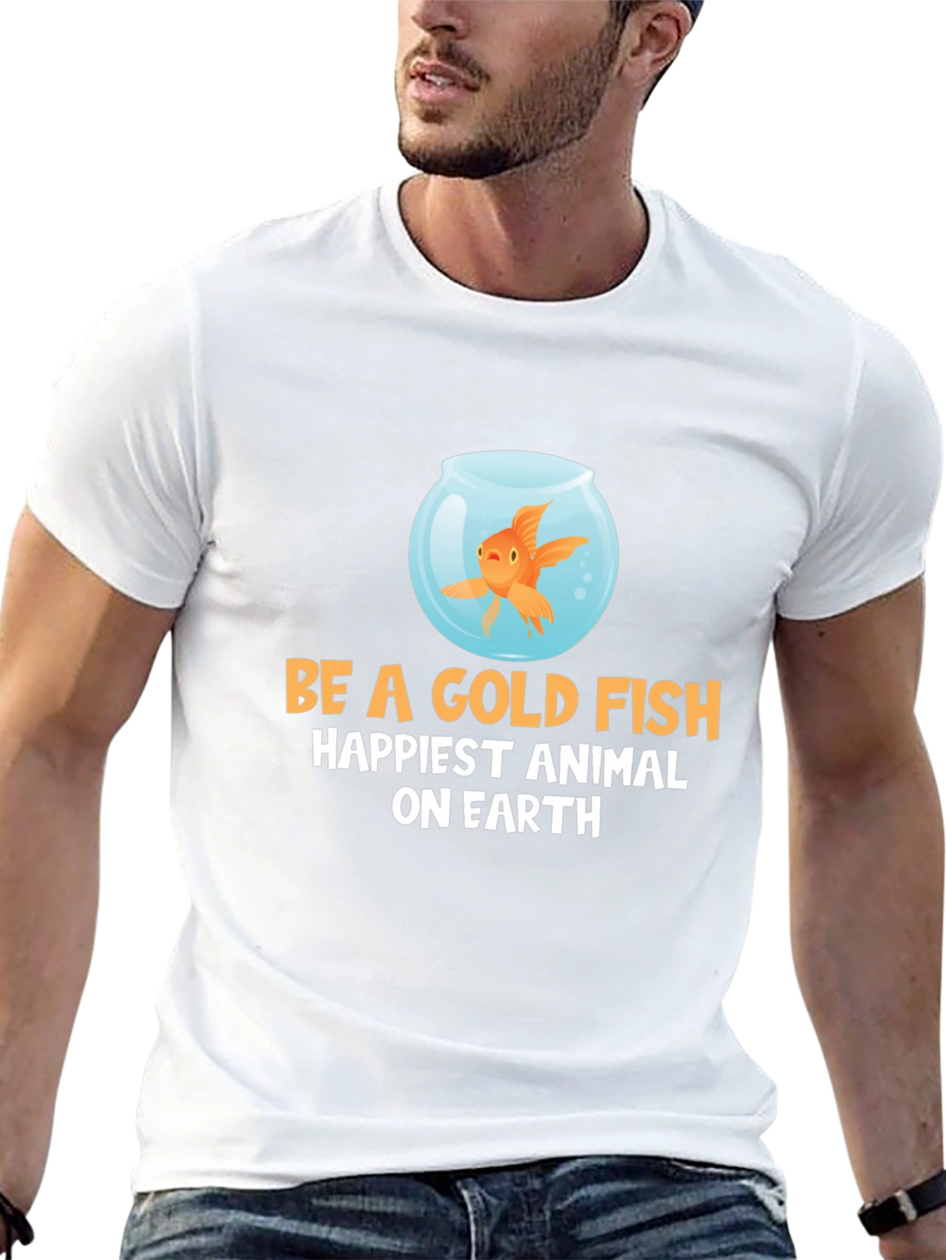 Be a Goldfish T-Shirt - Happiest Animal on Earth