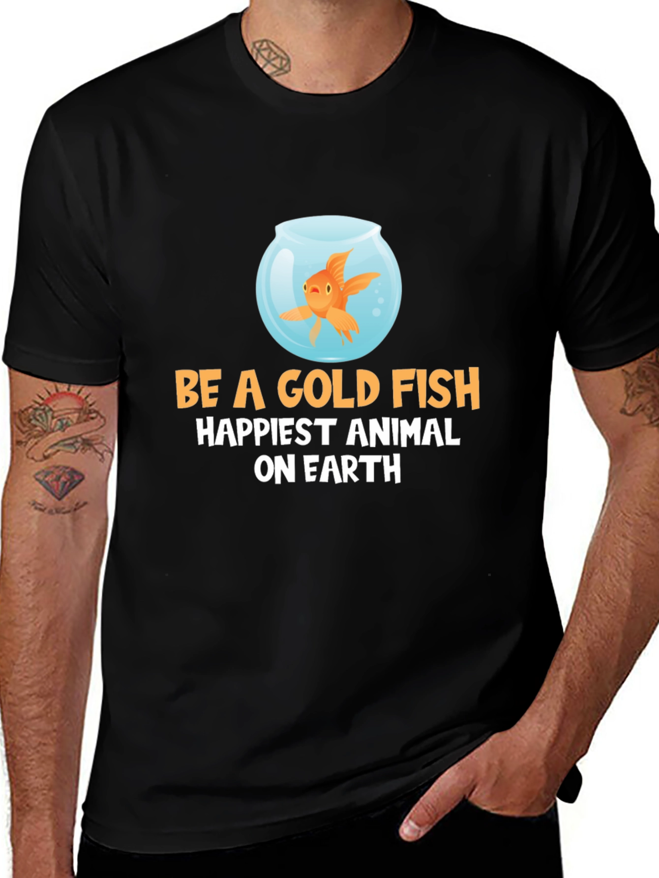 Be a Goldfish T-Shirt - Happiest Animal on Earth