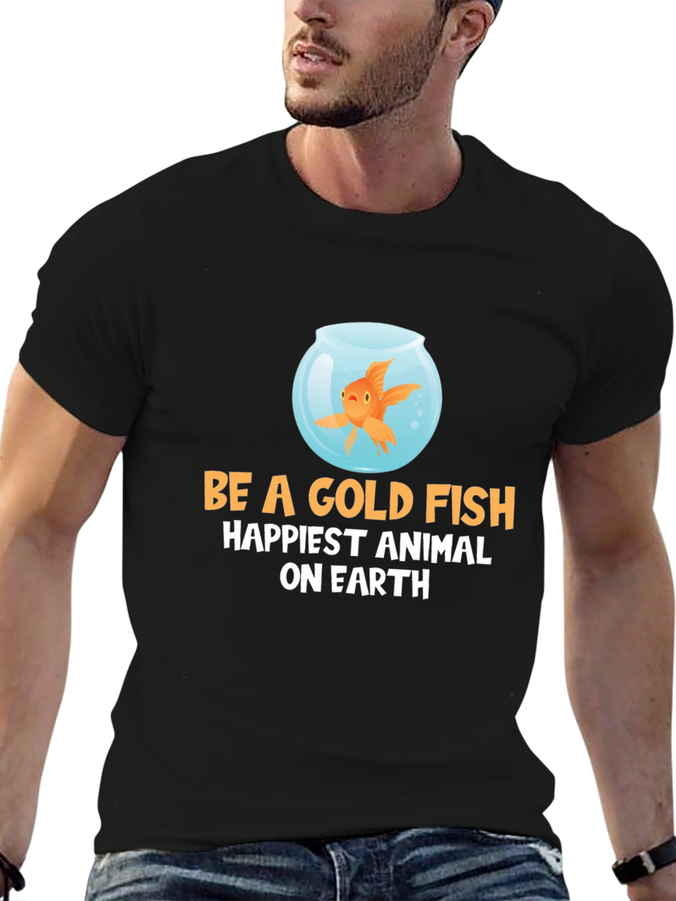 Be a Goldfish T-Shirt - Happiest Animal on Earth